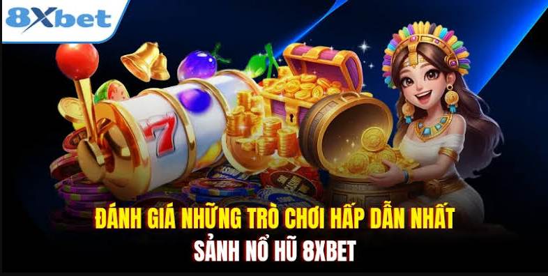 Cách lựa chọn game nổ hũ 8XBET